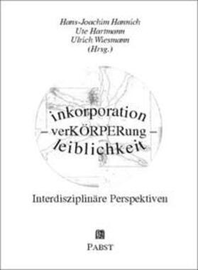 Hannich / Hartmann / Wiesmann |  inkorporation - verKÖRPERung - leiblichkeit. Interdisziplinä | Buch |  Sack Fachmedien