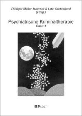 Müller-Isberner / Gretenkord |  Psychiatrische Kriminaltherapie | Buch |  Sack Fachmedien