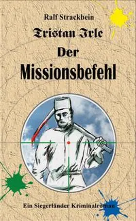 Strackbein |  Tristan Irle - Der Missionsbefehl | Buch |  Sack Fachmedien