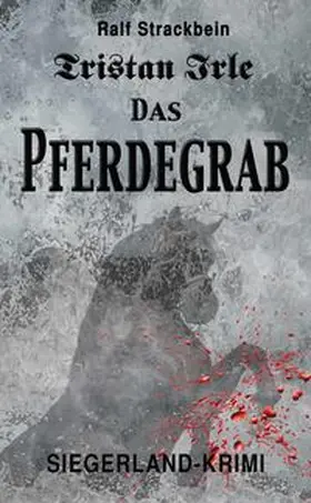 Strackbein |  Tristan Irle - Das Pferdegrab | Buch |  Sack Fachmedien