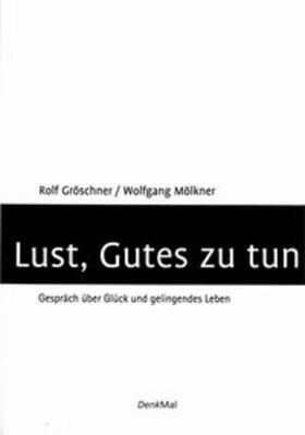 Gröschner / Mölkner |  Lust, Gutes zu tun | Buch |  Sack Fachmedien