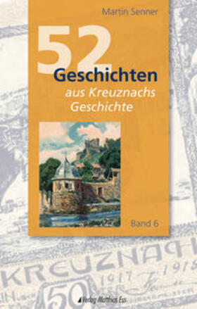 Senner |  52 Geschichten aus Kreuznachs Geschichte | Buch |  Sack Fachmedien