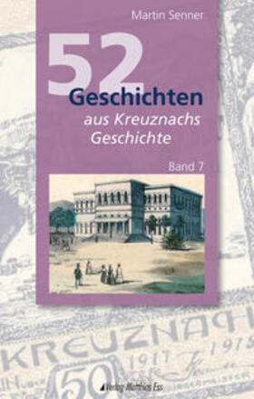 Senner |  52 Geschichten aus Kreuznachs Geschichte | Buch |  Sack Fachmedien