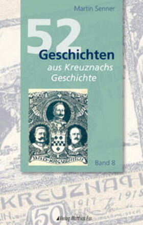 Senner |  52 Geschichten aus Kreuznachs Geschichte | Buch |  Sack Fachmedien