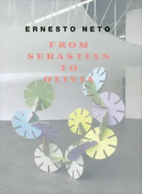 Neto |  Ernesto Neto: From Sebastian to Olivia | Buch |  Sack Fachmedien