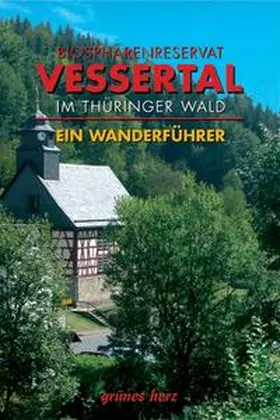 Gebhardt / Weiß |  Wanderführer Biosphärenreservat Vessertal im Thüringer Wald | Buch |  Sack Fachmedien