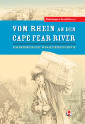 Graf / Hannah / Hieke |  Rheinhessen Geschichte(n) 01. Vom Rhein an den Cape Fear River | Buch |  Sack Fachmedien
