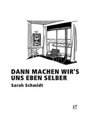 Schmidt | Dann machen wir´s uns eben selber | Buch | 978-3-935843-41-6 | sack.de