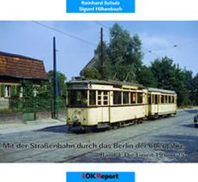 Schulz / Hilkenbach |  Mit der Straßenbahn durch das Berlin der 60er Jahre | Buch |  Sack Fachmedien