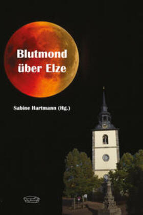 Hartmann / Minder / Rahe |  Blutmond über Elze | Buch |  Sack Fachmedien