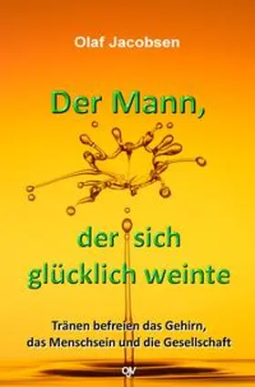 Jacobsen |  Der Mann, der sich glücklich weinte | Buch |  Sack Fachmedien