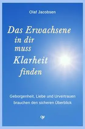 Jacobsen |  Das Erwachsene in dir muss Klarheit finden | Buch |  Sack Fachmedien