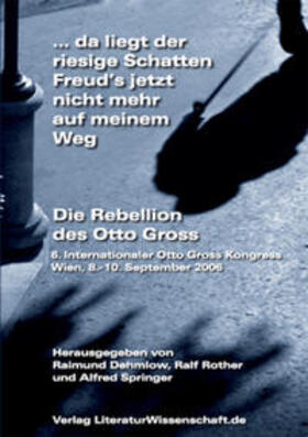 Dehmlow / Rother / Springer |  ... da liegt der riesige Schatten Freud's nicht mehr auf meinem Weg. Die Rebellion des Otto Gross | Buch |  Sack Fachmedien
