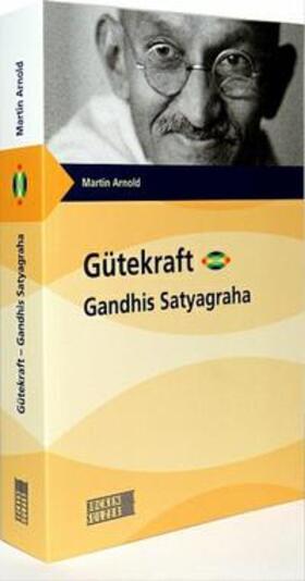 Arnold |  Gütekraft - Gandhis Satyagraha | Buch |  Sack Fachmedien