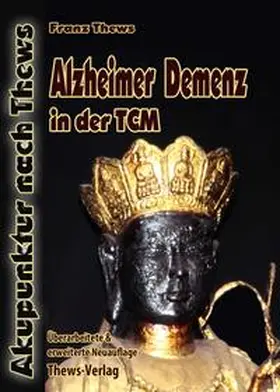 Thews |  Alzheimer Demenz in der Traditionellen Chinesischen Medizin | Buch |  Sack Fachmedien