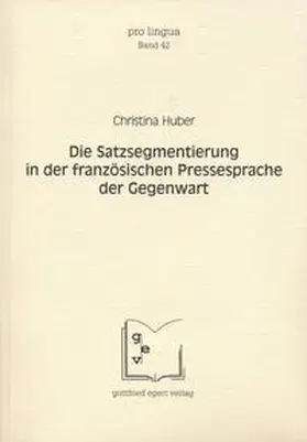 Huber |  Die Satzsegmentierung in der französischen Pressesprache der Gegenwart | Buch |  Sack Fachmedien