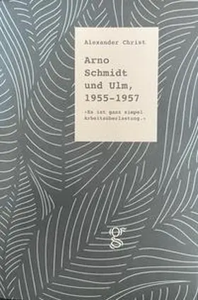 Christ |  Arno Schmidt und Ulm, 1955 - 1957 | Buch |  Sack Fachmedien