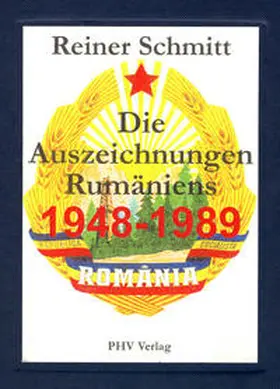 Schmitt / Europäisches Institut f. Phaleristik, Konstanz |  Die Auszeichnungen der Volksrepublik und der Sozialistischen Republik Rumänien 1948 bis 1989 | Buch |  Sack Fachmedien