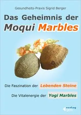 Berger |  Das Geheimnis der Moqui Marbles. Die Faszination der Lebenden Steine. | eBook | Sack Fachmedien