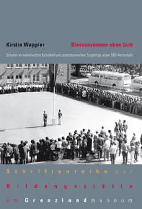 Wappler / Bildungsstätte am Grenzlandmuseum Eichsfeld |  Klassenzimmer ohne Gott | Buch |  Sack Fachmedien