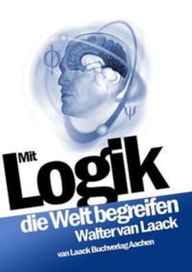 Laack |  Mit Logik die Welt begreifen | Buch |  Sack Fachmedien