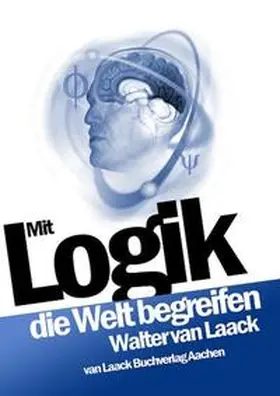 Laack |  Mit Logik die Welt begreifen | eBook | Sack Fachmedien