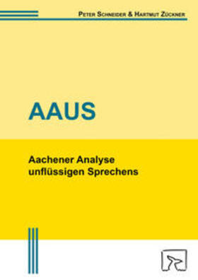 Schneider / Zückner |  Aachener Analyse unflüssigen Sprechens (AAUS) | Buch |  Sack Fachmedien