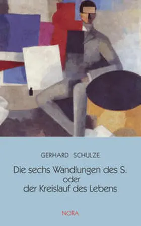 Schulze |  Die sechs Wandlungen des S. oder der Kreislauf des Lebens | Buch |  Sack Fachmedien