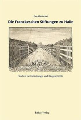 Axt |  Die Franckeschen Stiftungen zu Halle | Buch |  Sack Fachmedien