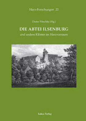 Pötschke |  Die Abtei Ilsenburg und andere Klöster im Harzvorraum | Buch |  Sack Fachmedien