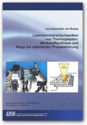Busse / Ostendorf |  Laserdurchstrahlschweissen von Thermoplasten: Werkstoffeinflüsse und Wege zur optimierten Prozessführung | Buch |  Sack Fachmedien