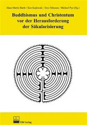 Barth / Kadowaki / Minoura |  Buddhismus und Christentum vor der Herausforderung der Säkularisierung. Dt. /Engl. | Buch |  Sack Fachmedien