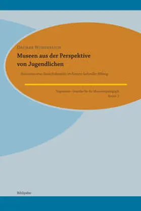 Wunderlich / Walz |  Museen aus der Perspektive von Jugendlichen | Buch |  Sack Fachmedien