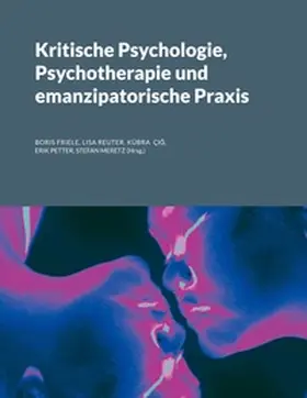 Friele / Reuter / Cig |  Kritische Psychologie, Psychotherapie und emanzipatorische Praxis | Buch |  Sack Fachmedien