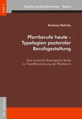 Rohnke |  Pfarrberufe heute - Typologien pastoraler Berufsgestaltung | Buch |  Sack Fachmedien