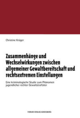 Krüger |  Zusammenhänge und Wechselwirkungen zwischen allgemeiner Gewaltbereitschaft und rechtsextremen Einstellungen | Buch |  Sack Fachmedien