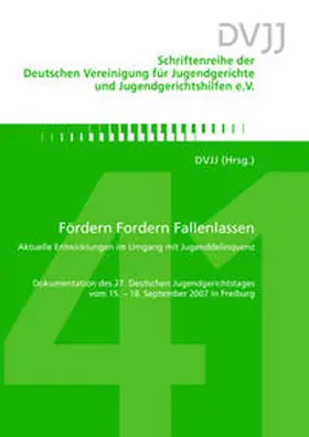 Deutsche Vereinigung für Jugendgerichte und Jugendgerichtshilfen e.V. |  Fördern Fordern Fallenlassen Aktuelle Entwicklungen im Umgang mit Jugenddelinquenz | Buch |  Sack Fachmedien