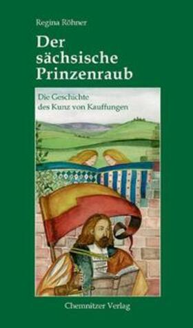 Röhner |  Der sächsische Prinzenraub | Buch |  Sack Fachmedien