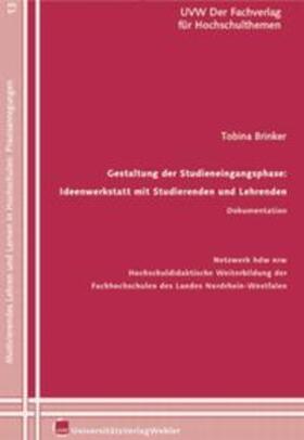 Brinker |  Gestaltung der Studieneingangsphase: Ideenwerkstatt mit Studierenden und Lehrenden Dokumentation | Buch |  Sack Fachmedien