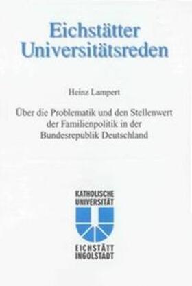 Lampert / Kath. Uni Eichstätt Ingolstadt |  Über die Problematik und den Stellenwert der Familienpolitik in der Bundesrepublik Deutschland | Buch |  Sack Fachmedien