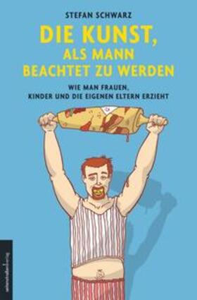 Schwarz |  Die Kunst, als Mann beachtet zu werden | Buch |  Sack Fachmedien