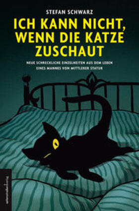 Schwarz |  Ich kann nicht, wenn die Katze zuschaut | Buch |  Sack Fachmedien