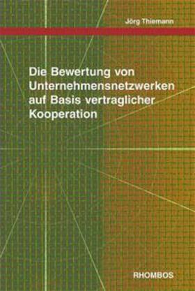 Thiemann |  Die Bewertung von Unternehmensnetzwerken auf Basis vertraglicher Kooperation | Buch |  Sack Fachmedien