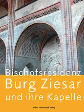 Bergstedt / Heimann / Krohm |  Bischofsresidenz Burg Ziesar und ihre Kapelle | Buch |  Sack Fachmedien