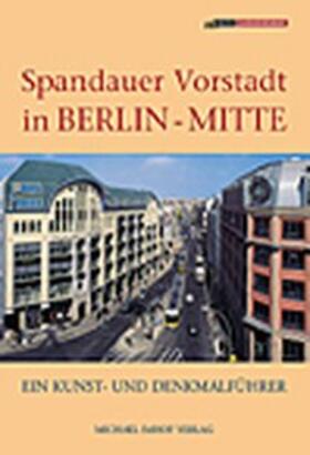 Hübner / Oehmig / Landesdenkmalamt Berlin |  Spandauer Vorstadt in Berlin-Mitte | Buch |  Sack Fachmedien