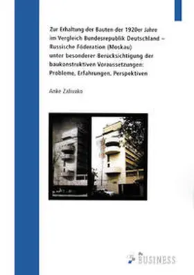 Zalivako |  Zur Erhaltung der Bauten der 1920er Jahre im Vergleich Bundesrepublik Deutschland – Russische Föderation (Moskau) | Buch |  Sack Fachmedien