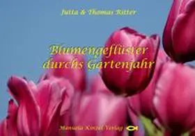 Ritter |  Blumengeflüster durchs Gartenjahr | Buch |  Sack Fachmedien