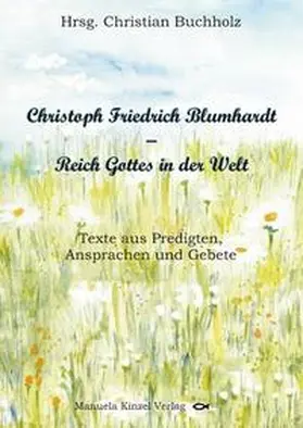 Buchholz |  Christoph Friedrich Blumhardt - Reich Gottes in der Welt | Buch |  Sack Fachmedien