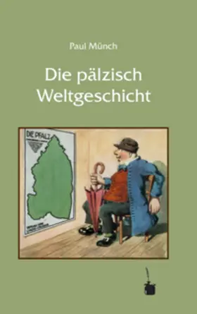 Münch / Sauer |  Die pälzisch Weltgeschicht | Buch |  Sack Fachmedien