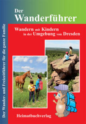 Bellmann / Müller |  Der Wanderführer, Wandern mit Kindern in der Umgebung von Dresden | Buch |  Sack Fachmedien